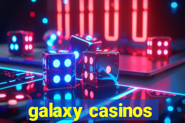 galaxy casinos