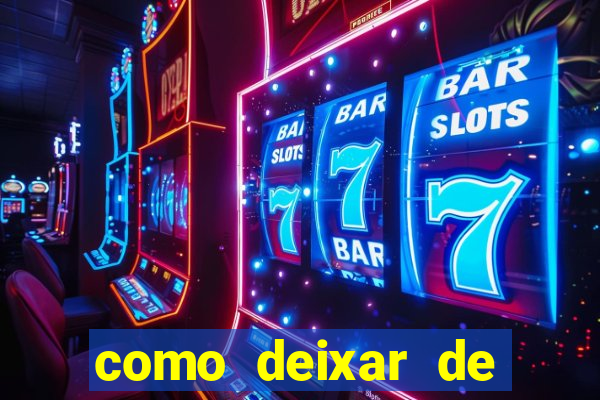 como deixar de jogar jogos de azar