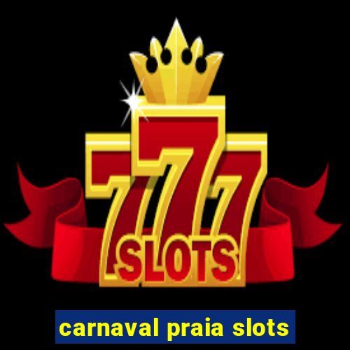 carnaval praia slots