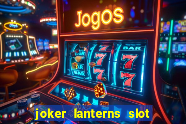 joker lanterns slot free play