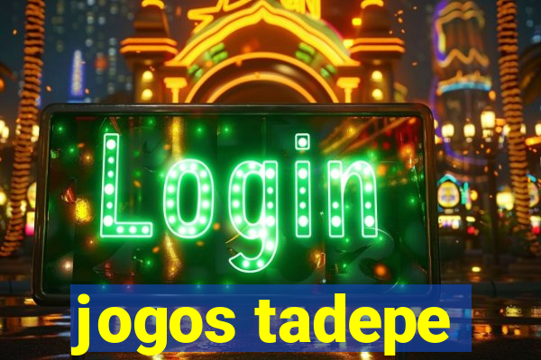 jogos tadepe