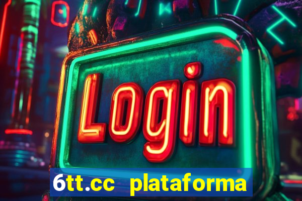 6tt.cc plataforma de jogos