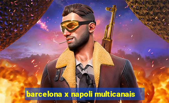 barcelona x napoli multicanais