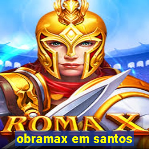 obramax em santos