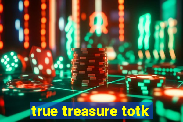 true treasure totk