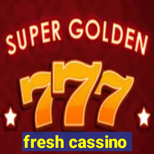 fresh cassino