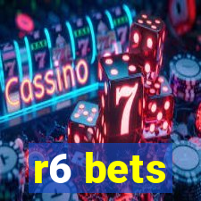 r6 bets