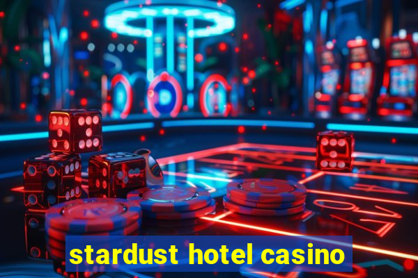 stardust hotel casino