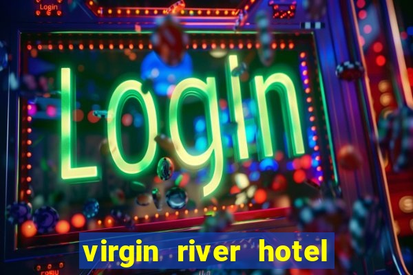 virgin river hotel casino mesquite nevada