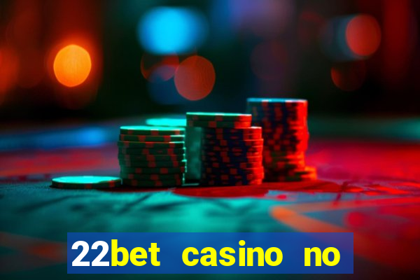 22bet casino no deposit code