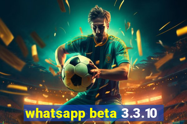 whatsapp beta 3.3.10