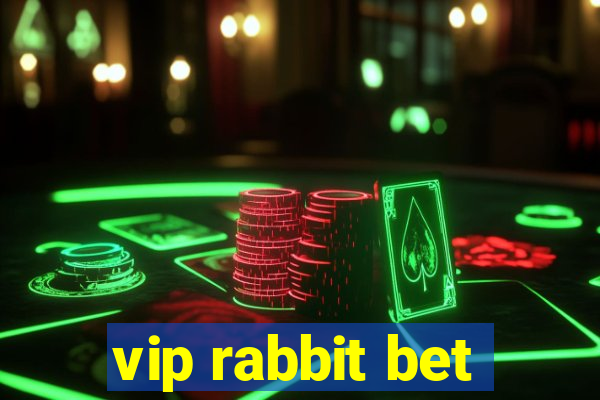 vip rabbit bet