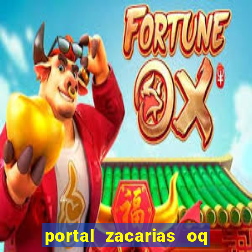 portal zacarias oq q e para falar