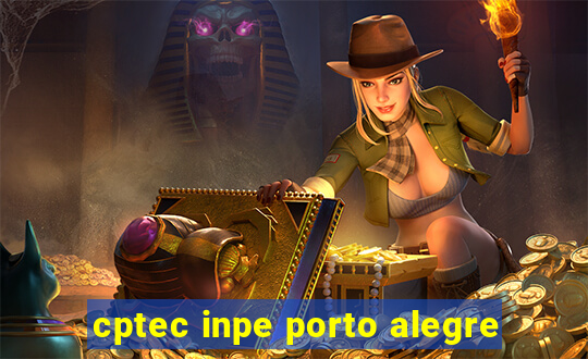 cptec inpe porto alegre