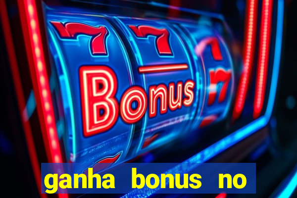 ganha bonus no cadastro sem deposito