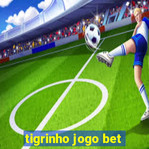 tigrinho jogo bet