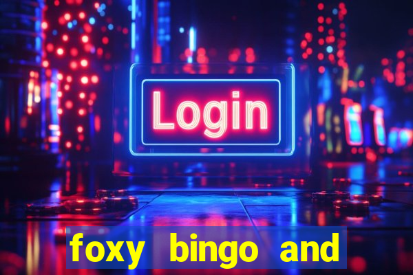 foxy bingo and online casino