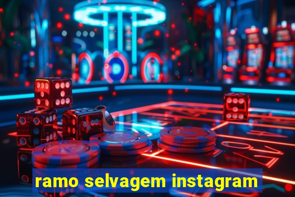 ramo selvagem instagram