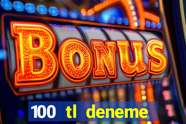 100 tl deneme bonusu veren casino siteleri