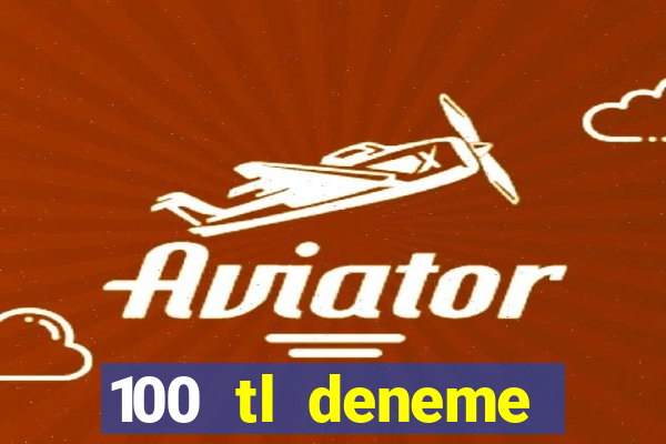 100 tl deneme bonusu veren casino siteleri