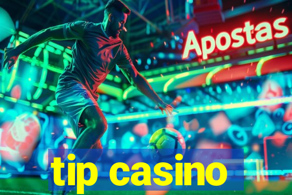 tip casino