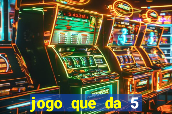 jogo que da 5 reais no cadastro