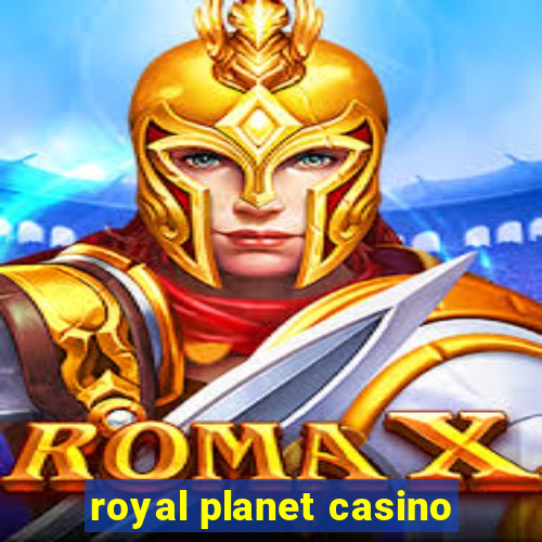 royal planet casino