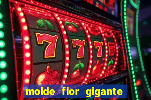 molde flor gigante de organza