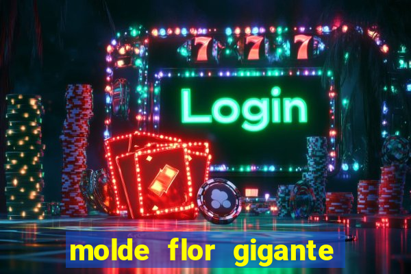 molde flor gigante de organza