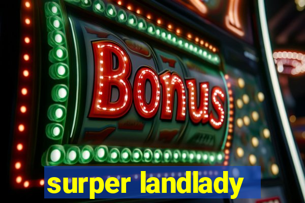 surper landlady