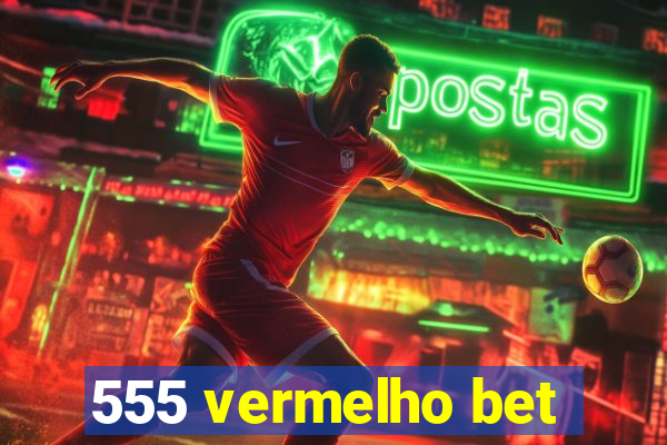 555 vermelho bet