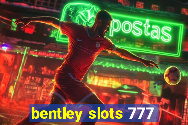 bentley slots 777