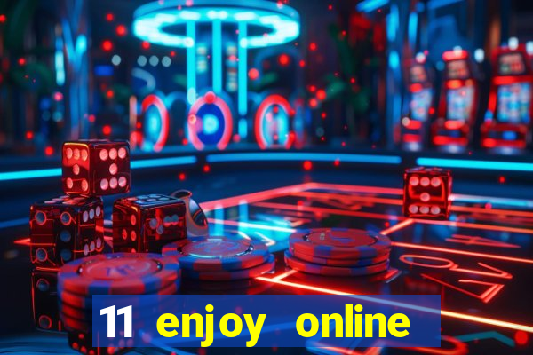 11 enjoy online casino malaysia