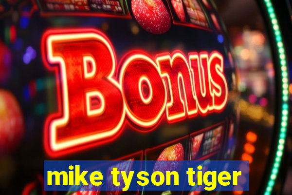 mike tyson tiger