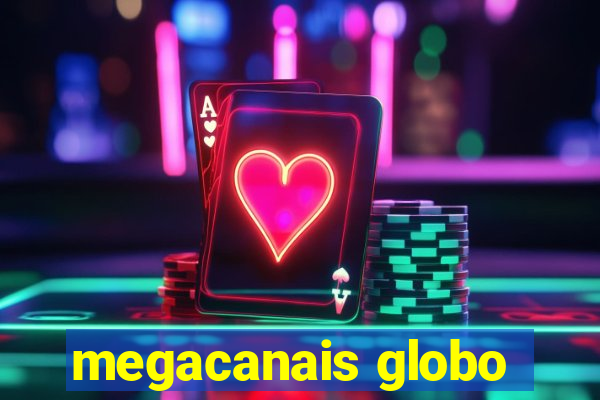 megacanais globo