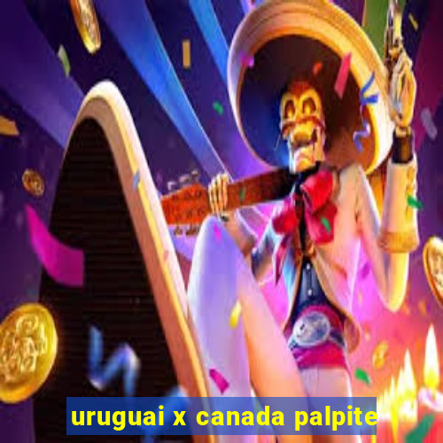 uruguai x canada palpite