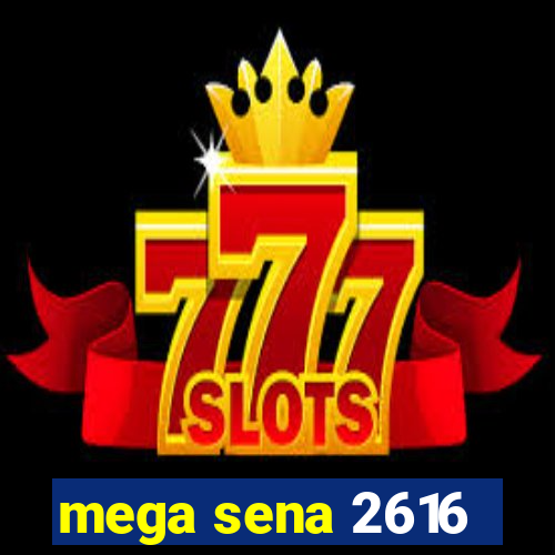 mega sena 2616