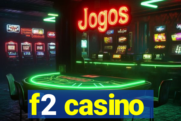 f2 casino