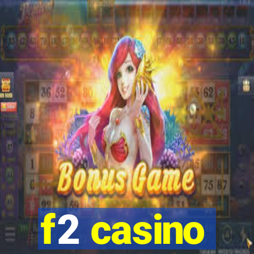 f2 casino