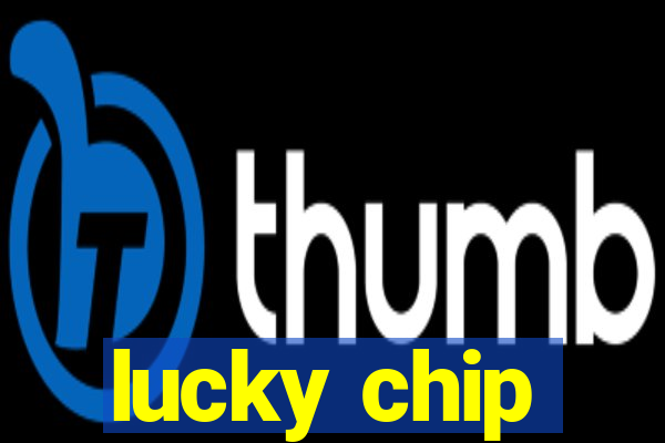 lucky chip