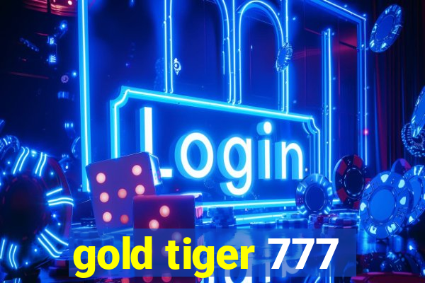 gold tiger 777