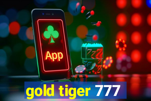 gold tiger 777