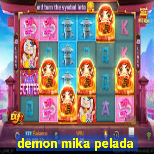 demon mika pelada