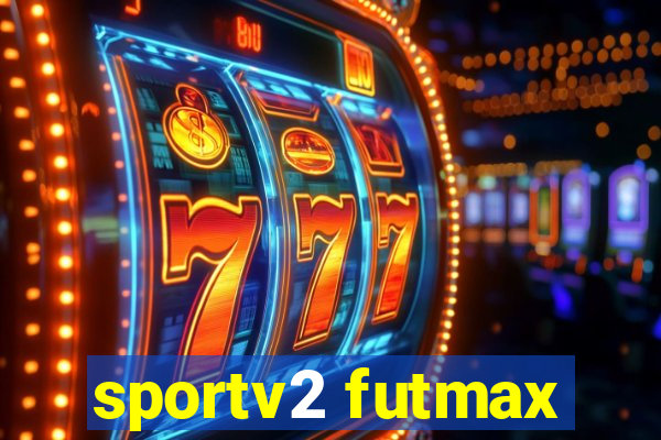 sportv2 futmax