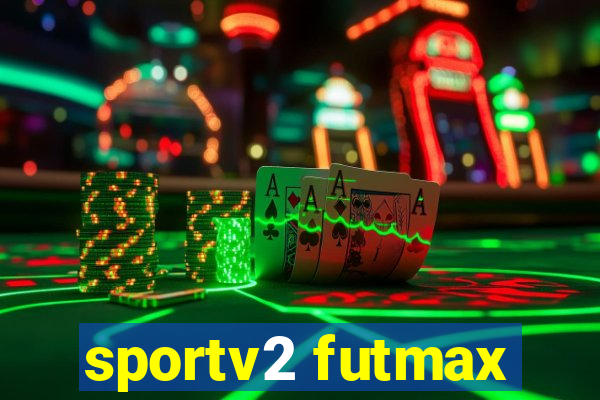 sportv2 futmax