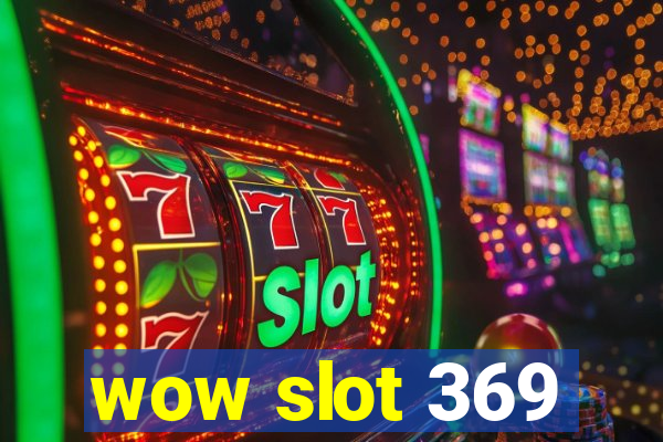 wow slot 369