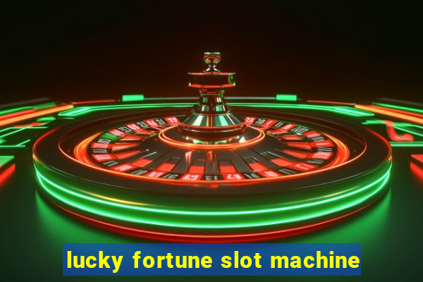 lucky fortune slot machine