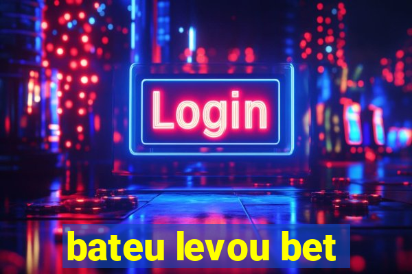 bateu levou bet