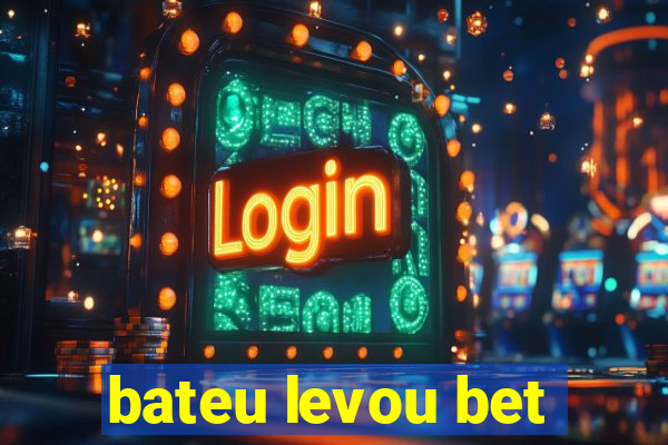 bateu levou bet