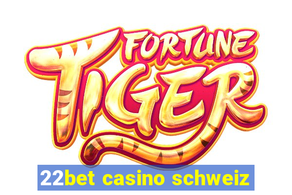 22bet casino schweiz